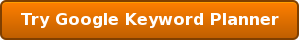 Try Google Keyword Planner